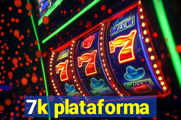 7k plataforma